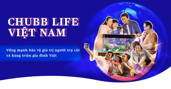 Chubb Life: Vững mạnh bảo vệ giá trị người trụ cột và gia đình Việt